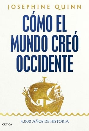 CÓMO EL MUNDO CREÓ OCCIDENTE | 9788491997269 | QUINN, JOSEPHINE