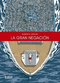 GRAN NEGACIÓN | 9788416763986 | GROSSI, ROBERTO