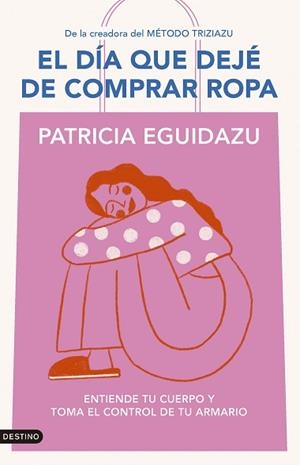 DÍA QUE DEJÉ DE COMPRAR ROPA | 9788423367320 | EGUIDAZU RAMÍREZ, PATRICIA