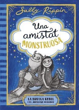 AMISTAT MONSTRUOSA 1. LA BRUIXA REBEL I EL MONSTRE SENSIBLE UNA | 9791387519384 | RIPPIN, SALLY