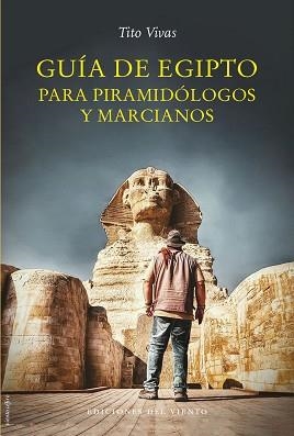GUÍA DE EGIPTO PARA PIRAMIDÓLOGOS Y MARCIANOS | 9788418227578 | VIVAS, TITO