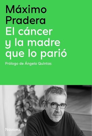 CÁNCER Y LA MADRE QUE LO PARIÓ | 9788410180390 | PRADERA SÁNCHEZ, MÁXIMO / QUINTAS QUINTAS, ÁNGELA