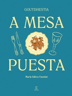MESA PUESTA A | 9788467075540 | GÁLVEZ ENSEÑAT, GOUTDHESTIA, MARÍA