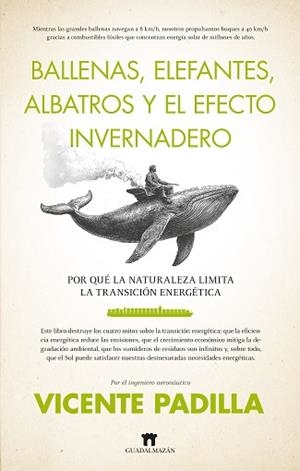 BALLENAS, ELEFANTES, ALBATROS Y EL EFECTO INVERNADERO | 9788419414663 | VICENTE PADILLA GÓMEZ-GUILLAMÓN