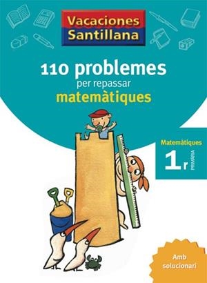 VACACIONES SANTILLANA 110 PROBLEMES PER REPASSAR MATEMATIQUES 1 PRIMARIA | 9788479182274 | AAVV