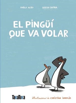 PINGÜÍ QUE VA VOLAR | 9791387718077 | ALBO, PABLO / DUTRA DE SOUZA, DIEGO