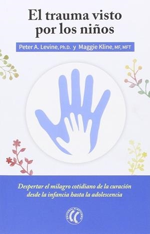 TRAUMA VISTO POR LOS NIÑOS | 9788494408410 | LEVINE, PETER A. / KLINE, MAGGIE