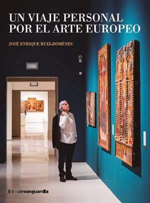 VIAJE PERSONAL POR EL ARTE EUROPEO | 9788418604553 | RUIZ-DOMÈNEC, JOSÉ ENRIQUE