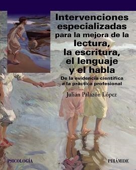 INTERVENCIONES ESPECIALIZADAS PARA LA MEJORA DE LA LECTURA, LA ESCRITURA, EL LEN | 9788436850673 | PALAZÓN LÓPEZ, JULIÁN