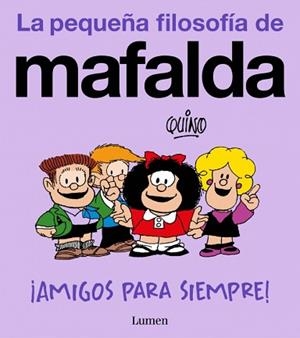 AMIGOS PARA SIEMPRE! (LA PEQUEÑA FILOSOFÍA DE MAFALDA) | 9788426433008 | QUINO