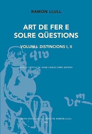 ART DE FER E SOLRE QÜESTIONS. VOLUM I. DISTINCIONS I, II | 9788491912415 | LLULL, RAMON