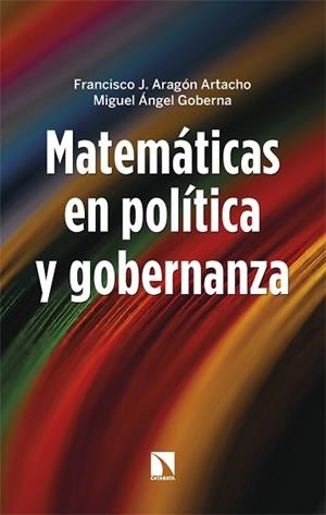 MATEMÁTICAS EN POLÍTICA Y GOBERNANZA | 9788413528403 | ARAGÓN ARTACHO, FRANCISCO J. / GOBERNA, MIGUEL A.
