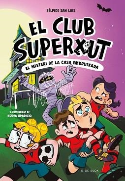 CLUB SUPERXUT 5 - EL MISTERI DE LA CASA EMBRUIXADA | 9788410269781 | SAN LUIS, SÉLPIDE