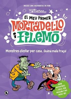 MEU PRIMER MORTADEL·LO I FILEMÓ - MONSTRES D'ESTAR PER CASA... QUINA GRÀCIA! | 9788402430793 | IBÁÑEZ, FRANCISCO