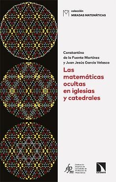 MATEMÁTICAS OCULTAS EN IGLESIAS Y CATEDRALES | 9788410674158 | DE LA FUENTE MARTÍNEZ, CONSTANTINO / GARCÍA VELASCO, JUAN JESÚS