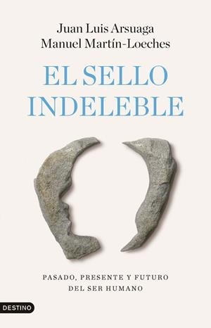 SELLO INDELEBLE | 9788423368242 | ARSUAGA, JUAN LUIS / MARTÍN-LOECHES, MANUEL