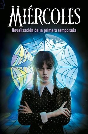 MIÉRCOLES. NOVELIZACIÓN DE LA PRIMERA TEMPORADA | 9788410396784 | LOS GUIONISTAS DE LA SERIE DE TV / KAY MEJIA, TEHLOR