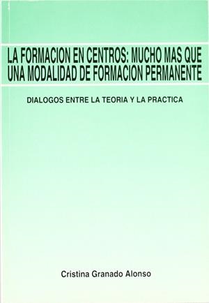 FORMACION EN CENTROS MUCHO MAS QUE UNA MODALIDAD | 9788485851942 | GRANADO ALONSO, CRISTINA