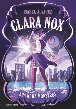 CLARA NOX 1. ARA HI HA MONSTRES | 9791387782634 | ÁLVAREZ, ISABEL