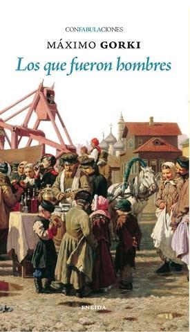 QUE FUERON HOMBRES, LOS | 9788417726881 | GORKI, MAXIMO