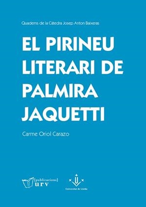 PIRINEU LITERARI DE PALMIRA JAQUETTI | 9788413651958 | ORIOL CARAZO, CARME