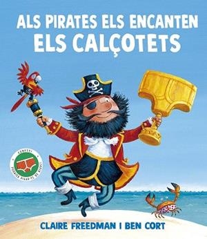 PIRATES ELS ENCANTEN ELS CALÇOTETS | 9788491458180 | FREEDMAN, CLAIRE