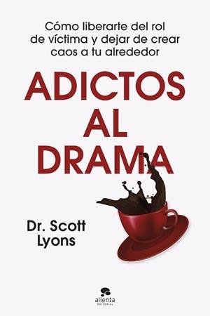 ADICTOS AL DRAMA | 9788413444499 | DR. SCOTT LYONS
