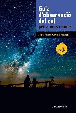 GUIA D'OBSERVACIÓ DEL CEL PER A NOIS I NOIES | 9788413565361 | CATALÀ AMIGÓ, JOAN ANTON