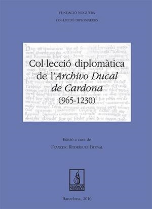 COL·LECCIÓ DIPLOMÀTICA DE L'ARCHIVO DUCAL DE CARDONA | 9788499758275 | RODRÍGUEZ BERNAL, FRANCESC