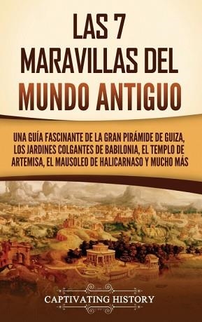 7 MARAVILLAS DEL MUNDO ANTIGUO | 9781637169995 | CAPTIVATING HISTORY