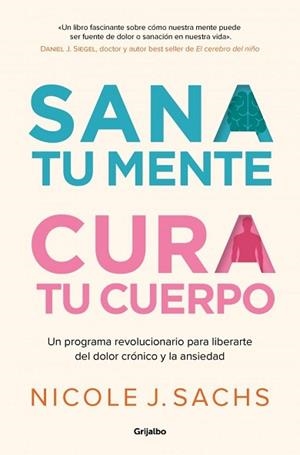 SANA TU MENTE, CURA TU CUERPO | 9788425363535 | NICOLE J. SACHS / SACHS, NICOLE J.