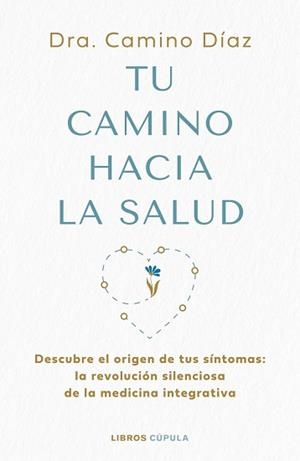 CAMINO HACIA LA SALUD | 9788448045630 | DRA. CAMINO DÍAZ, DRA. CAMINO DÍAZ