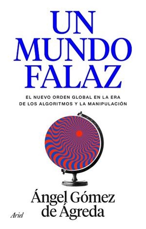 MUNDO FALAZ UN | 9788434440241 | ÁNGEL GÓMEZ DE ÁGREDA / GÓMEZ DE ÁGREDA, ÁNGEL