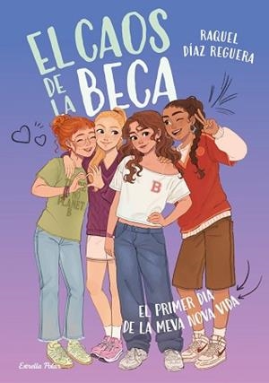CAOS DE LA BECA 1. EL PRIMER DIA DE LA MEVA NOVA VIDA | 9791387903633 | DIAZ REGUERA, RAQUEL