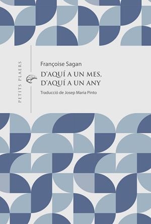 AQUÍ A UN MES, D'AQUÍ A UN ANY | 9791399051278 | SAGAN, FRANCOISE