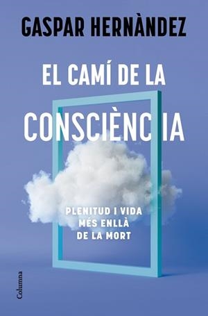 CAMÍ DE LA CONSCIÈNCIA | 9788466434836 | HERNÀNDEZ, GASPAR
