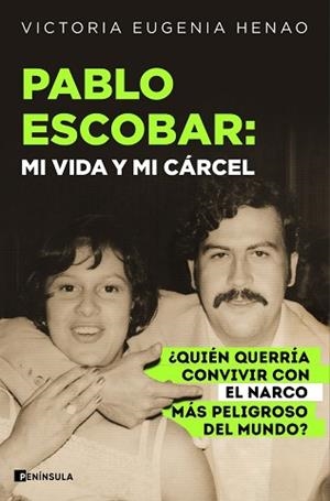 PABLO ESCOBAR: MI VIDA Y MI CÁRCEL | 9788411004763 | HENAO, VICTORIA EUGENIA