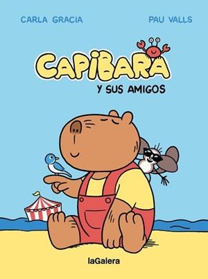CAPIBARA Y SUS AMIGOS | 9788424674427 | GRACIA MERCADÉ, CARLA