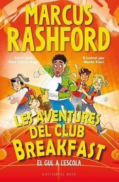 AVENTURES DEL CLUB BREAKFAST. EL GUL A L'ESCOLA | 9788410131729 | FALASE-KOYA, ALEX / , MARCUS RASHFORD