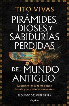 PIRÁMIDES, DIOSES Y SABIDURÍAS PERDIDAS DEL MUNDO ANTIGUO | 9788425371875 | VIVAS, TITO