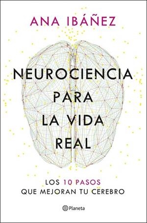 NEUROCIENCIA PARA LA VIDA REAL | 9788408317210 | IBÁÑEZ, ANA