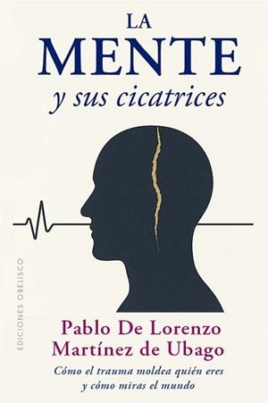 MENTE Y SUS CICATRICES | 9788411723565 | MARTINEZ DE UBAGO, PABLO DE LORENZO