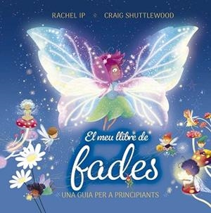 MEU LLIBRE DE FADES. UNA GUIA PER A PRINCIPIANTS | 9788491458982 | IP, RACHEL