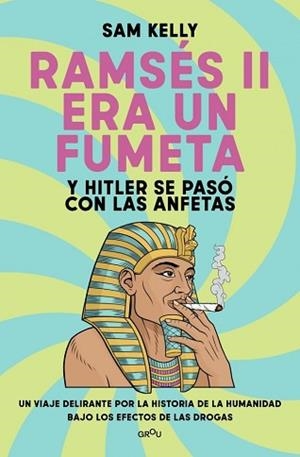 RAMSÉS II ERA UN FUMETA (Y HITLER SE PASÓ CON LAS ANFETAS) | 9791387724245 | KELLY, SAM
