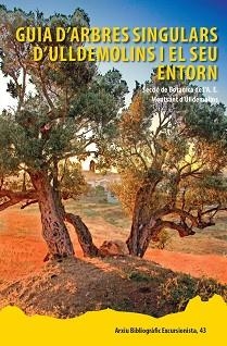 GUIA D'ARBRES SINGULARS D'ULLDEMOLINS I EL SEU ENTORN | 9788423209217 | SECCIÓ DE BOTÀNICA DE L'A.E. MONTSANT D'ULLDEMOLINS,