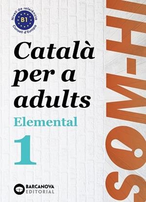 SOM-HI! ELEMENTAL 1. LLENGUA CATALANA B1 | 9788448951610 | BERNADÓ, CRISTINA / FARRARÓS, DAVID / FLOTATS, ANNA MARIA