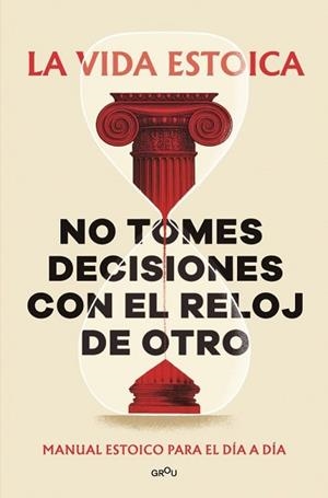 NO TOMES DECISIONES CON EL RELOJ DE OTRO | 9791387809430 | LA VIDA ESTOICA,
