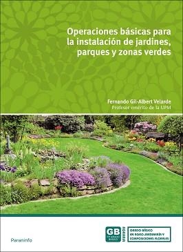OPERACIONES BÁSICAS EN INSTALACIÓN DE JARDINES, PARQUES Y ZONAS VERDES | 9788428337212 | GIL-ALBERT VELARDE, FERNANDO