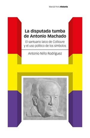 DISPUTADA TUMBA DE ANTONIO MACHADO | 9788419892737 | NIÑO RODRÍGUEZ, ANTONIO