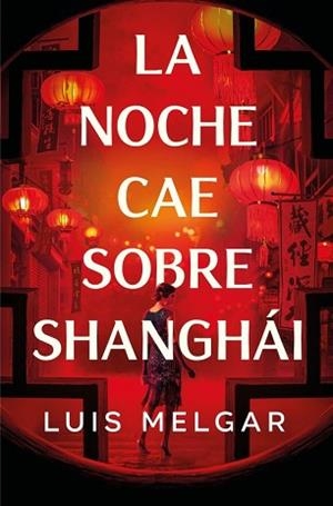 NOCHE CAE SOBRE SHANGHÁI | 9788401036361 | MELGAR, LUIS